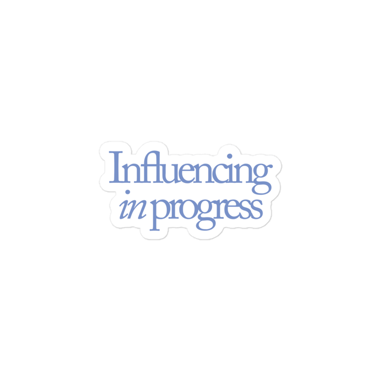 Influencing in Progress Sticker